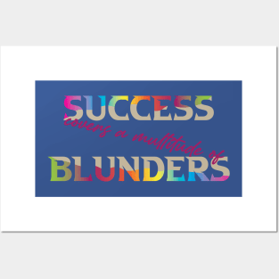 Success Covers a Multitude of Blunders Posters and Art